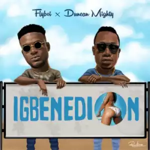 Flyboi - “Igbenedion” ft Duncan Mighty